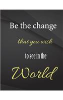 Be the change that you wish to see in the world.: Song and Music Composition Jottings Drawings Black Background White Text Design - Large 8.5 x 11 inches - 110 Pages notebooks and journals, Music Co