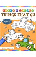 Things That Go (Trace and Colour): Tracing and Coloring Book of Cars, Monster Truck, Garbage Truck, Bus, Trucks, Planes, Trains and More!