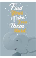 Find Your Tribe. Love Them Hard