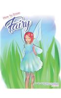 How to Draw Fairy: The Easy and Clear Guide for Drawing Fairy - Step-By-Step Tutorial Book