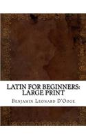 Latin for Beginners: Large Print