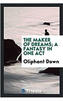 The Maker of Dreams; A Fantasy in One Act