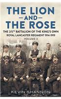 The Lion and the Rose: The 2/5th Battalion of the King's Own Royal Lancaster Regiment 1914-1919