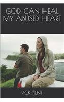 God Can Heal My Abused Heart