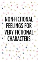 Non Fictional Feelings for Very Fictional Characters