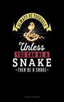 Always Be Yourself Unless You Can Be a Snake Then Be a Snake: 6 Columns Columnar Pad(268 6 Columns Columnar Pad)