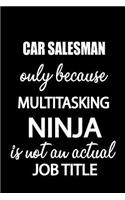 Car Salesman Only Because Multitasking Ninja Is Not an Actual Job Title