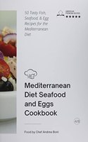 Mediterranean Diet - Seafood and Eggs Cookbook: 50 Tasty Fish, Seafood and Egg Recipes for the Mediterranean Diet(4 Mediterranean Diet by Andrea Boni)