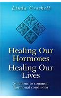 Healing Our Hormones, Healing Our Lives