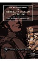 Autobiography of Sergeant William Lawrence. A Hero of the Peninsular and Waterloo Campaigns