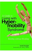 A Guide to Living with Hypermobility Syndrome: Bending Without Breaking