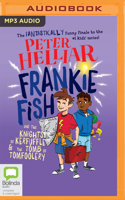 Frankie Fish and the Knights of Kerfuffle & the Tomb of Tomfoolery