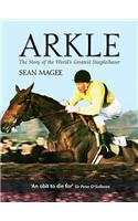 Arkle: The Story of the World's Greatest Steeplechaser