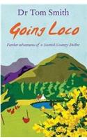 Going Loco: Further Adventures of a Scottish Country Doctor