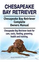 Chesapeake Bay Retriever. Chesapeake Bay Retriever Complete Owners Manual. Chesapeake Bay Retriever book for care, costs, feeding, grooming, health and training.