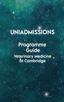 The UniAdmissions Programme Guide: Veterinary Medicine at Cambridge