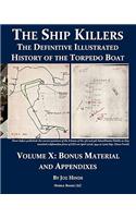 The Definitive Illustrated History of the Torpedo Boat, Volume X: Bonus Material and Appendixes