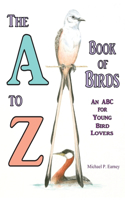A to Z Book of Birds, An ABC for Young Bird Lovers