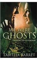 We Were Ghosts: The Secret Life of a Survivor