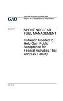 Spent nuclear fuel management, outreach needed to help gain public acceptance for federal activities that address liability: report to congressional requesters.