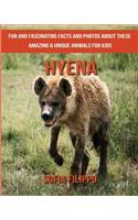 Hyena: Fun and Fascinating Facts and Photos about These Amazing & Unique Animals for Kids