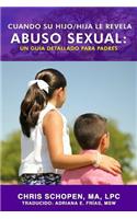 Cuando Su Hijo/Hija Le Revela Abuso Sexual: Un Guía Detallado Para Padres