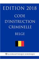 Code d'instruction criminelle belge - Edition 2018