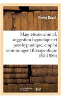 Magnétisme Animal, Suggestion Hypnotique Et Post-Hypnotique, Son Emploi Comme Agent Thérapeutique