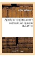 Appel Aux Royalistes, Contre La Division Des Opinions, Pour Faire Suite À l''Exposition Royaliste'
