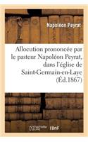Allocution Prononcée Par Le Pasteur Napoléon Peyrat, Église de Saint-Germain-En-Laye, 4 Avril 1866