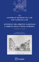 Antitrust Between EU Law and National Law / Antitrust Fra Diritto Nazionale e Diritto Dell'unione Europea