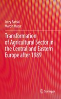 Transformation of Agricultural Sector in the Central and Eastern Europe After 1989