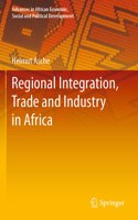 Regional Integration, Trade and Industry in Africa