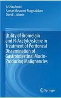 Utility of Bromelain and N-Acetylcysteine in Treatment of Peritoneal Dissemination of Gastrointestinal Mucin-Producing Malignancies