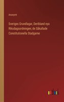 Sveriges Grundlagar, Deribland nya Riksdagsordningen; de Sakallade Constitutionella Stadgarne