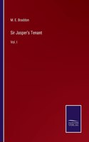 Sir Jasper's Tenant: Vol. I