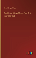 Spaulding's History of Crown Point, N. Y., from 1800-1874