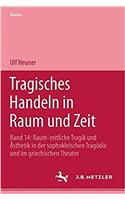 Tragisches Handeln in Raum und Zeit