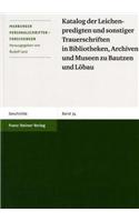 Katalog Der Leichenpredigten Und Sonstiger Trauerschriften in Bibliotheken, Archiven Und Museen Zu Bautzen Und Lobau