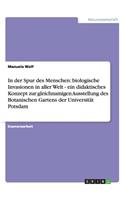 In der Spur des Menschen: biologische Invasionen in aller Welt - ein didaktisches Konzept zur gleichnamigen Ausstellung des Botanischen Gartens der Universität Potsdam