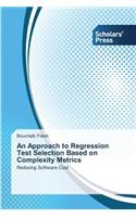 Approach to Regression Test Selection Based on Complexity Metrics