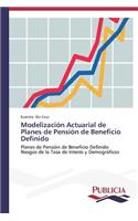 Modelización Actuarial de Planes de Pensión de Beneficio Definido