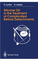 Silicone Oil in the Treatment of Complicated Retinal Detachments