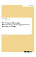 Probleme der Öffnung des Dienstleistungssektors im gemeinsamen Binnenmarkt der EU