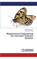 Requirement Engineering for Intrusion Tolerant Systems