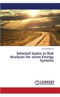 Selected topics in Risk Analyses for some Energy Systems