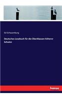 Deutsches Lesebuch für die Oberklassen höherer Schulen
