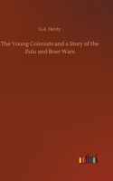 Young Colonists and a Story of the Zulu and Boer Wars