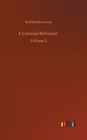 Colonial Reformer: Volume 2