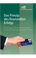 Das Prinzip des finanziellen Erfolgs: Ihr Handbuch für Vermögensaufbau und zur Erreichung finanzieller Freiheit!